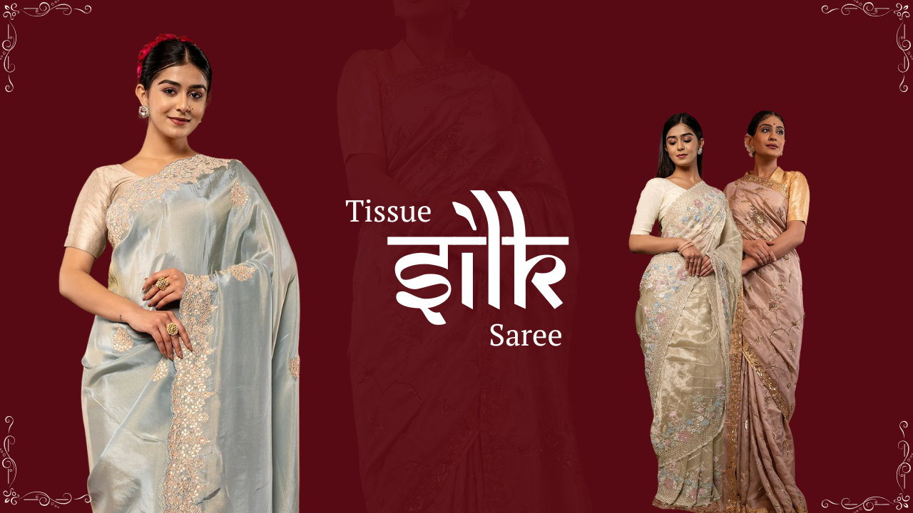 Why Tissue Silk Saree Is Essential for Every Wardrobe?