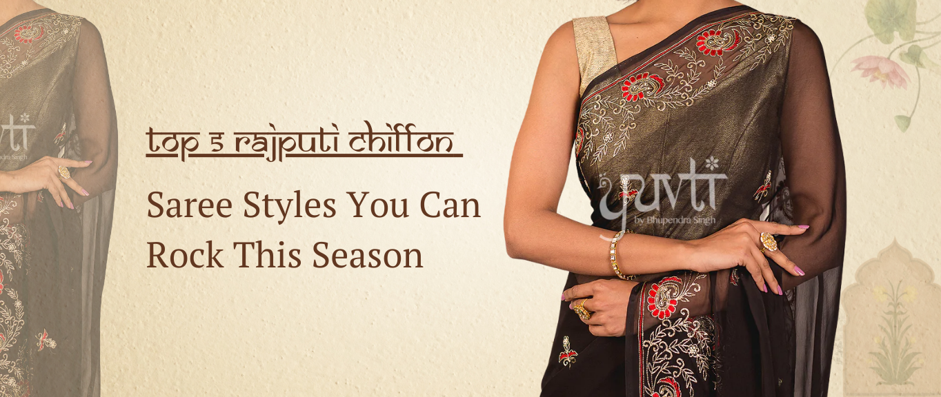 Top 5 Rajputi Chiffon Saree Styles You Can Rock This Season