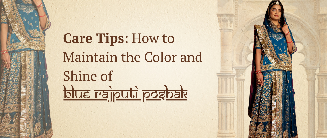 Care Tips: How to Maintain the Color and Shine of Blue Rajputi Poshak