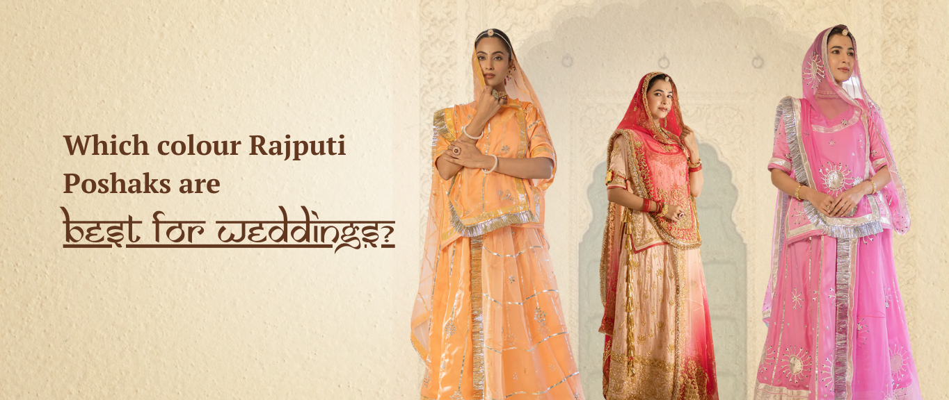 Which colour Rajputi Poshaks are best for weddings?
